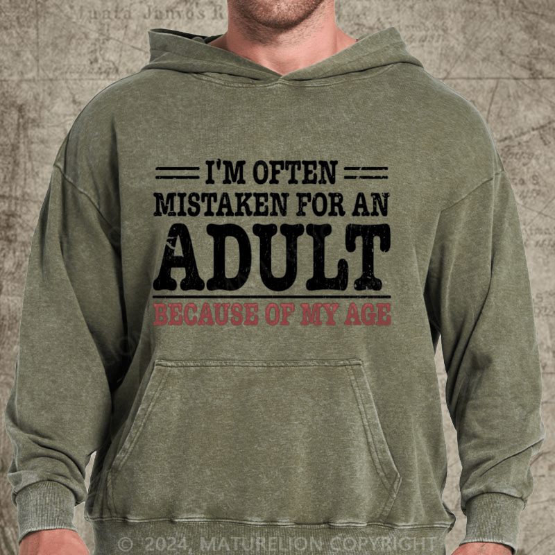 Maturelion NWT I'm Often Mistaken For An Adult Because Of My Age Comedy Unisex DTG Printing Washed Hoodie