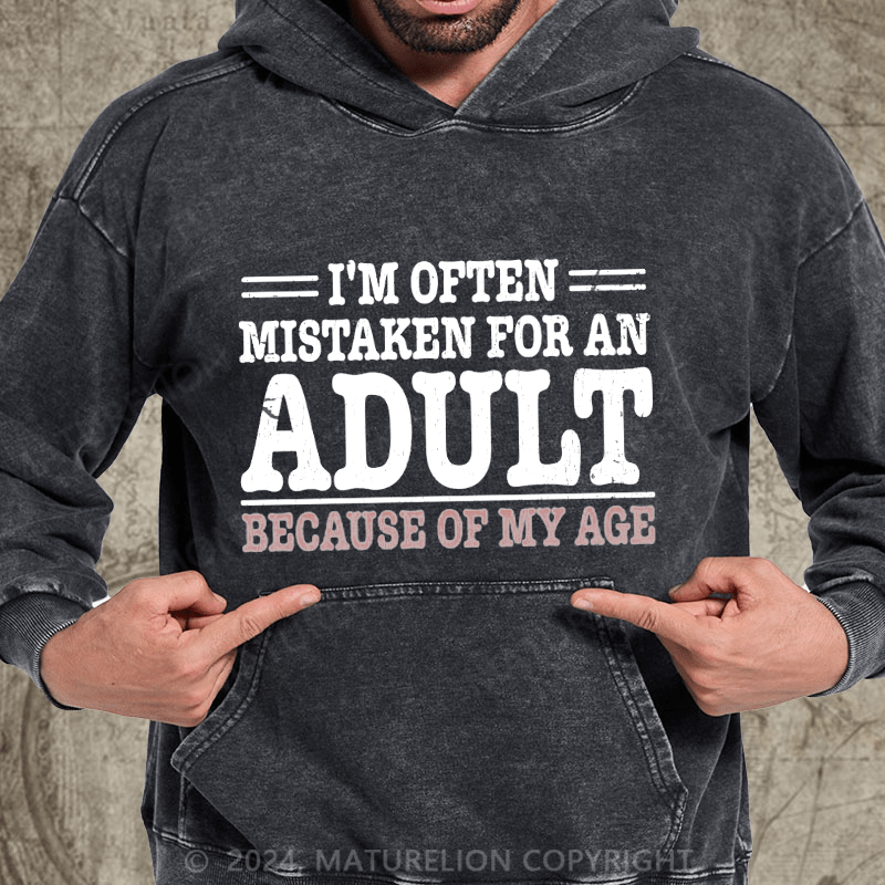 Maturelion NWT I'm Often Mistaken For An Adult Because Of My Age Comedy Unisex DTG Printing Washed Hoodie