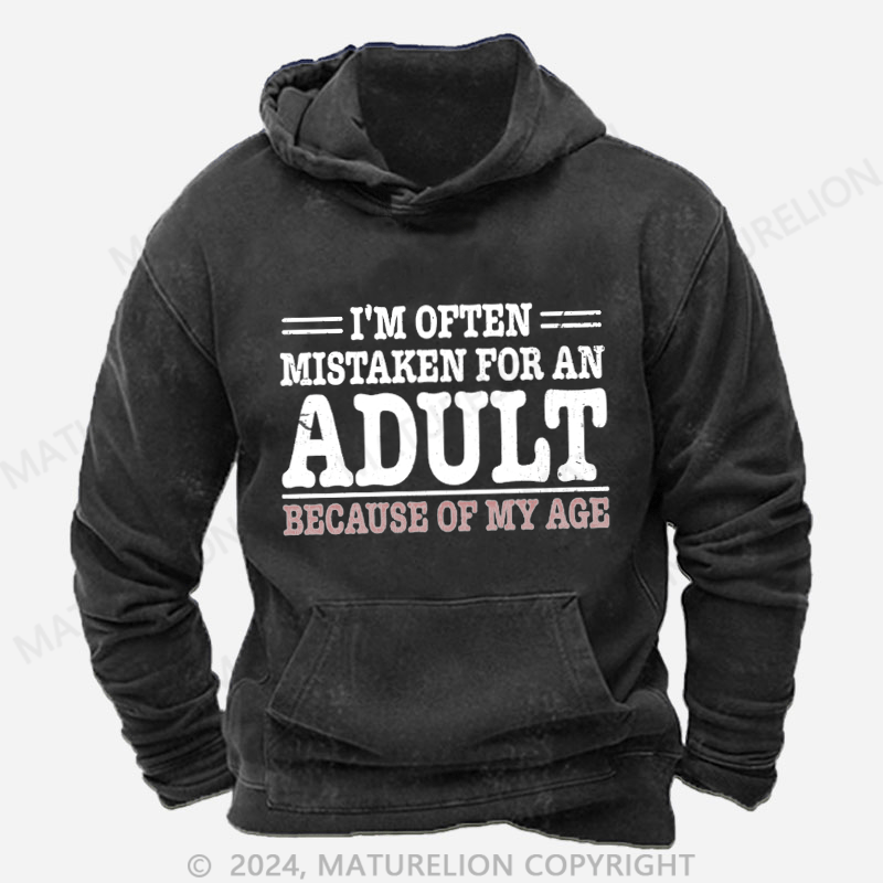 Maturelion NWT I'm Often Mistaken For An Adult Because Of My Age Comedy Unisex DTG Printing Washed Hoodie