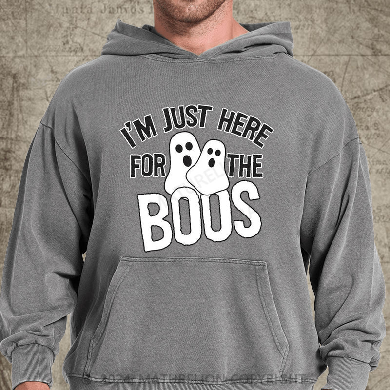 Maturelion I'm Just Here For The Boos Halloween Sarcastic Humor Graphic Funny DTG Printing Washed Hoodie