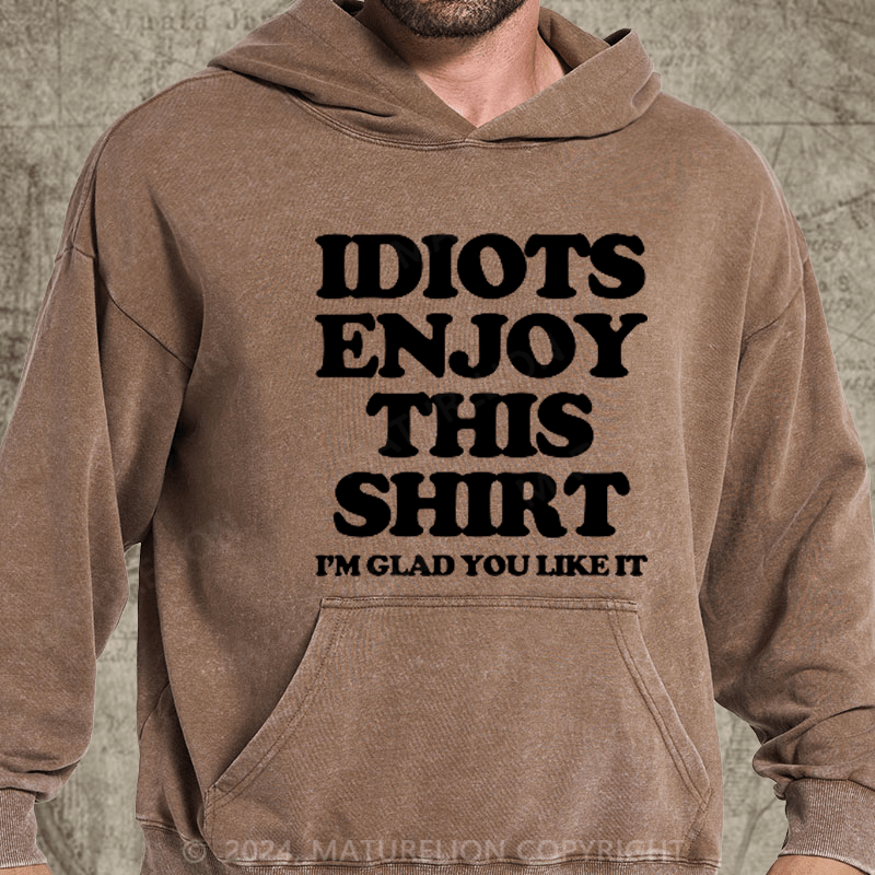 Maturelion  Idiot Joke DTG Printing Washed Hoodie