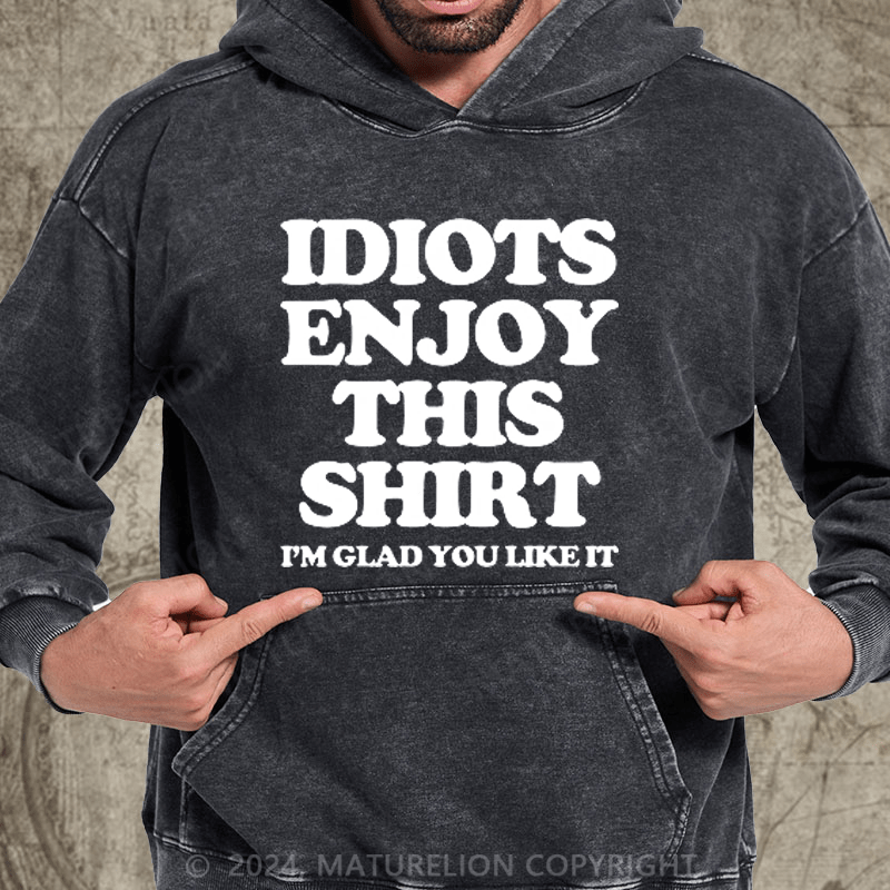 Maturelion  Idiot Joke DTG Printing Washed Hoodie