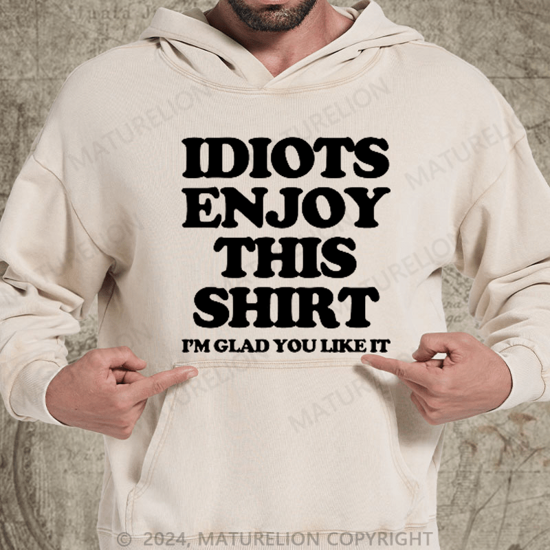 Maturelion  Idiot Joke DTG Printing Washed Hoodie