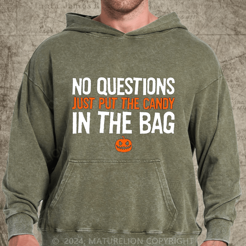 Maturelion No Questions Just Put The Candy In The Bag DTG Printing Washed Hoodie