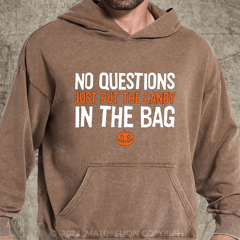 Maturelion No Questions Just Put The Candy In The Bag DTG Printing Washed Hoodie