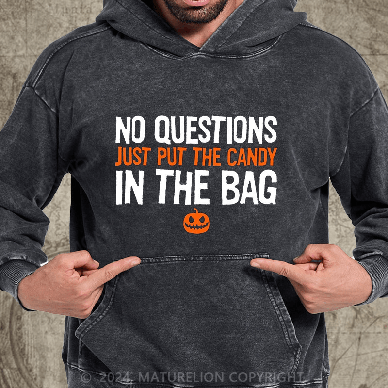 Maturelion No Questions Just Put The Candy In The Bag DTG Printing Washed Hoodie