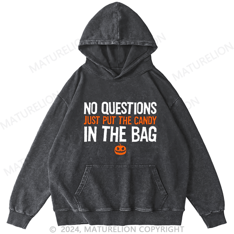 Maturelion No Questions Just Put The Candy In The Bag DTG Printing Washed Hoodie