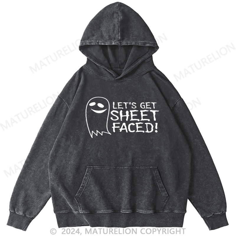 Maturelion Let's Get Sheet Faced Halloween Graphic Sarcastic Funny DTG Printing Washed Hoodie