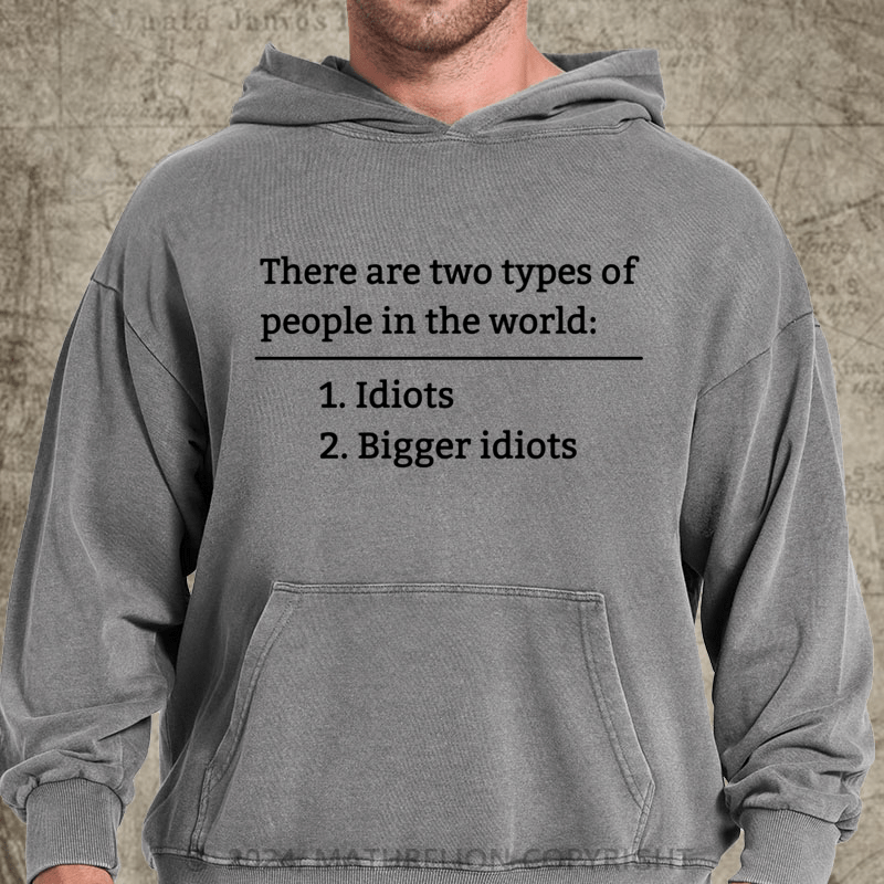 Maturelion There Are Two Types Of People DTG Printing Washed Hoodie