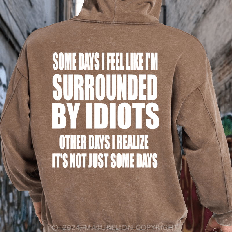 Maturelion Surrounded By Idiots Classic DTG Printing Washed Hoodie