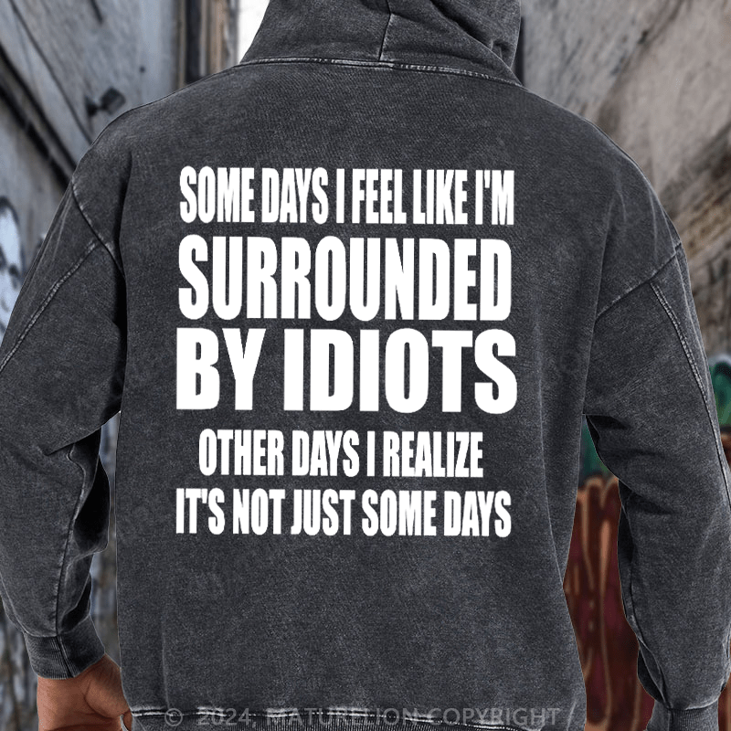 Maturelion Surrounded By Idiots Classic DTG Printing Washed Hoodie