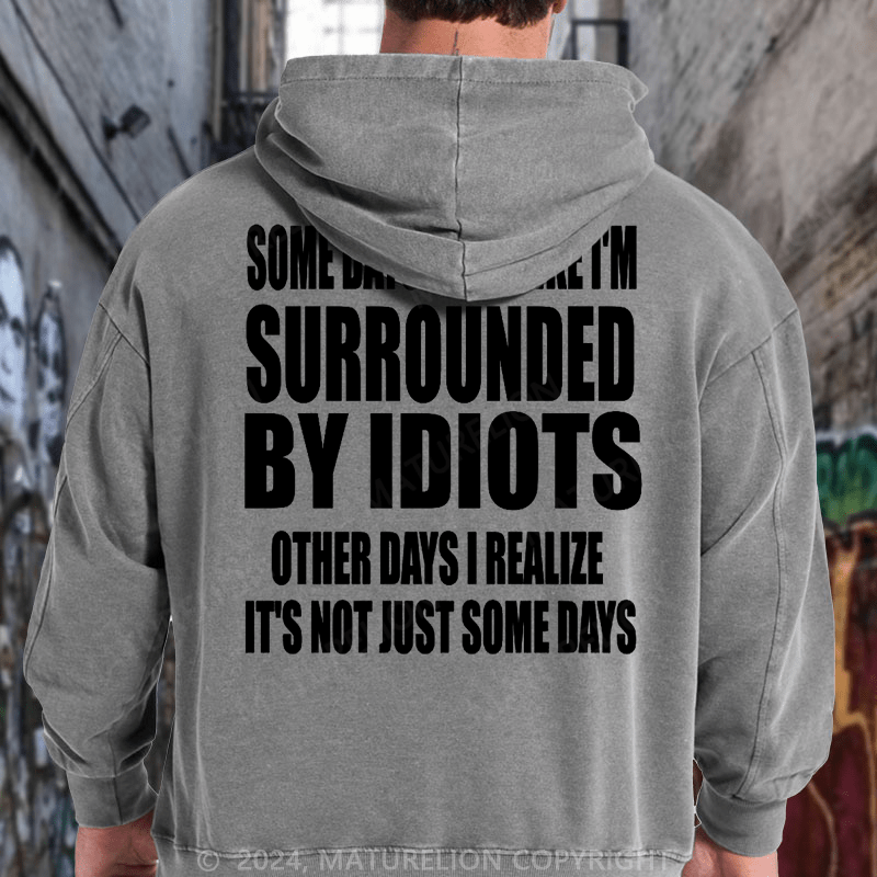 Maturelion Surrounded By Idiots Classic DTG Printing Washed Hoodie