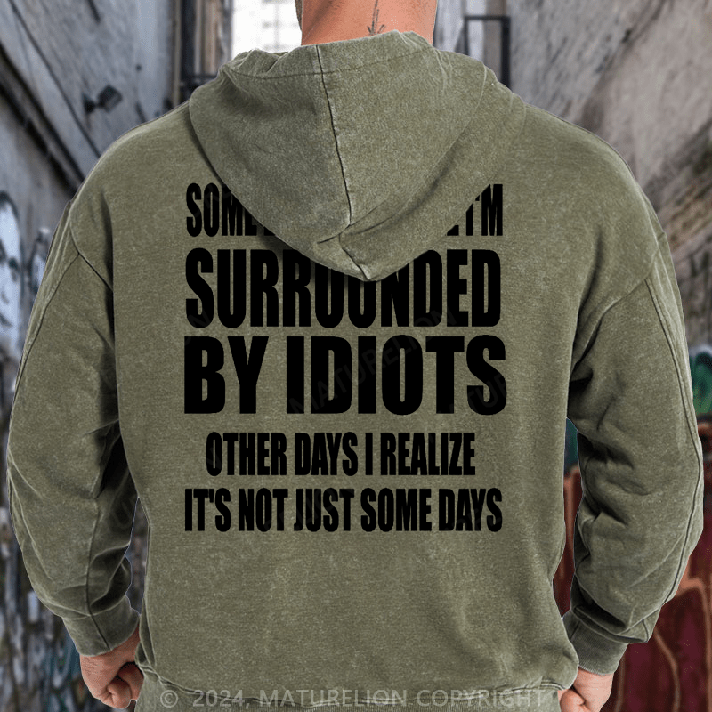 Maturelion Surrounded By Idiots Classic DTG Printing Washed Hoodie