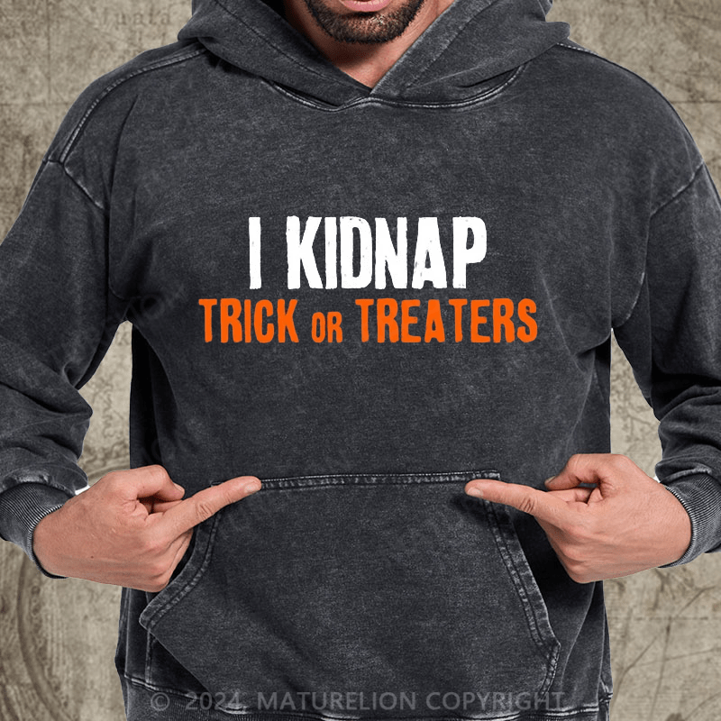 Maturelion I Trick Or Treaters Halloween Sarcastic Humor Graphic Novelty Funny DTG Printing Washed Hoodie