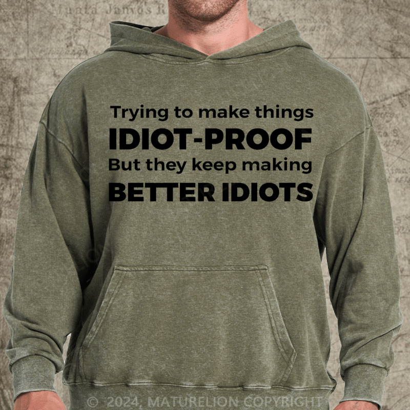 Maturelion They Keep Making Better Idiots Funny Programming Jokes Gifts Premium DTG Printing Washed Hoodie