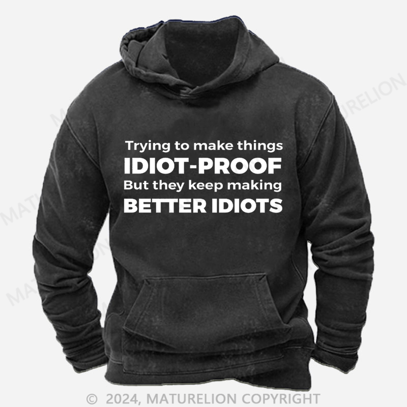 Maturelion They Keep Making Better Idiots Funny Programming Jokes Gifts Premium DTG Printing Washed Hoodie