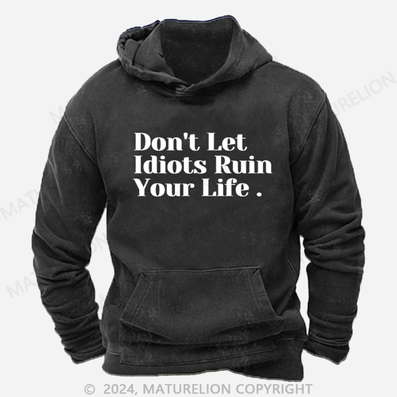 Maturelion Don't Let Idiots Ruin Your Day DTG Printing Washed Hoodie