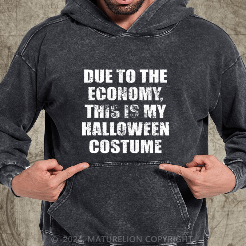 Maturelion Due to the Economy This is my Halloween Costume Recession DTG Printing Washed Hoodie