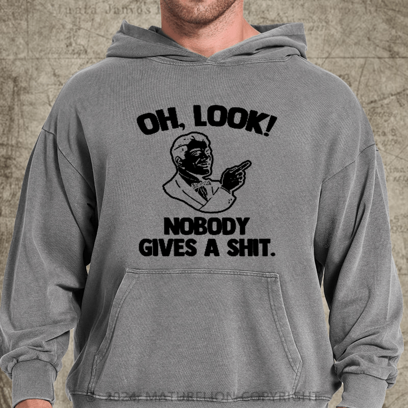 Maturelion Oh, Look! Nobody Cares Sassy Joke DTG Printing Washed Hoodie