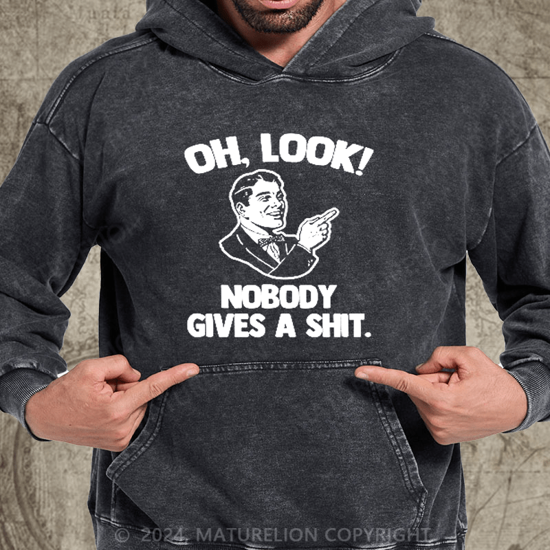 Maturelion Oh, Look! Nobody Cares Sassy Joke DTG Printing Washed Hoodie