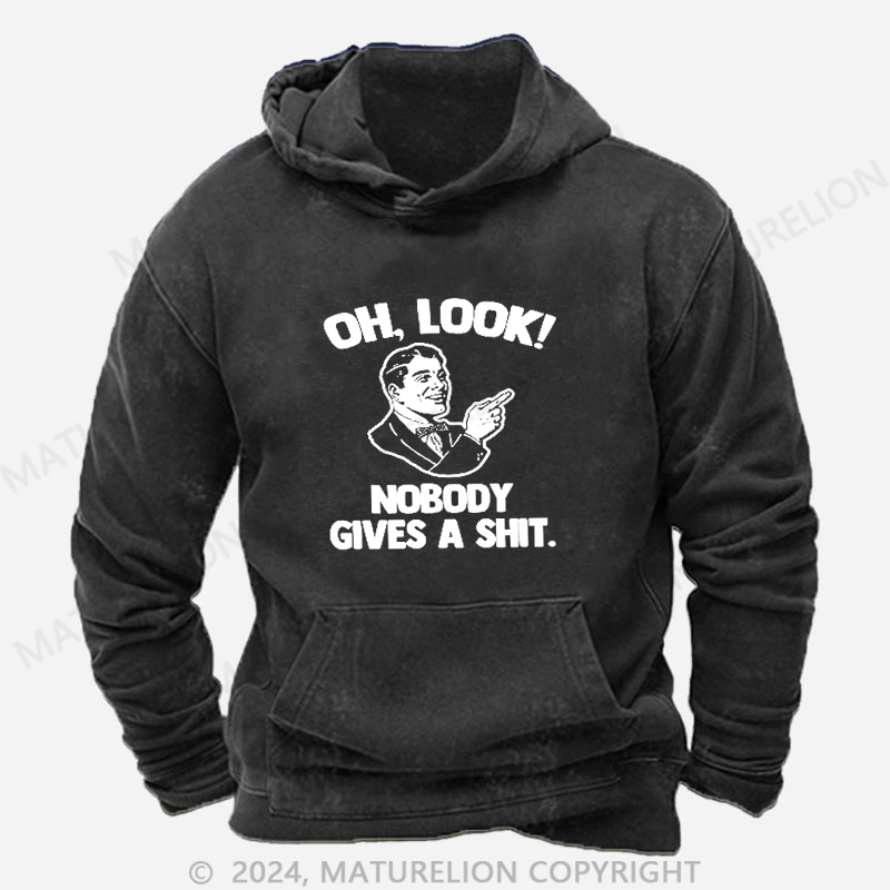 Maturelion Oh, Look! Nobody Cares Sassy Joke DTG Printing Washed Hoodie