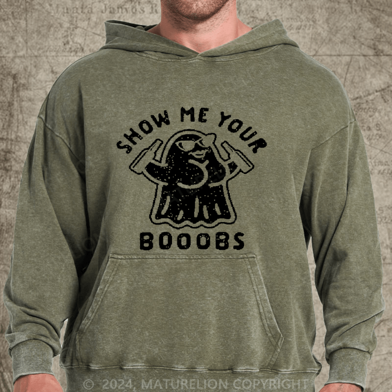 Maturelion Show Me Your Booobs Funny Ghost Halloween DTG Printing Washed Hoodie