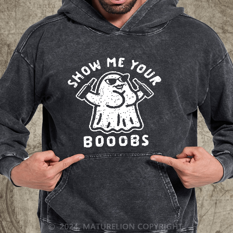 Maturelion Show Me Your Booobs Funny Ghost Halloween DTG Printing Washed Hoodie