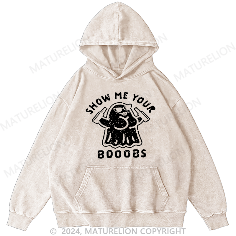 Maturelion Show Me Your Booobs Funny Ghost Halloween DTG Printing Washed Hoodie