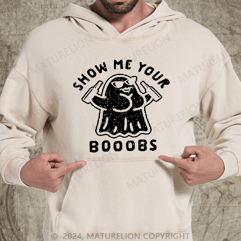 Maturelion Show Me Your Booobs Funny Ghost Halloween DTG Printing Washed Hoodie