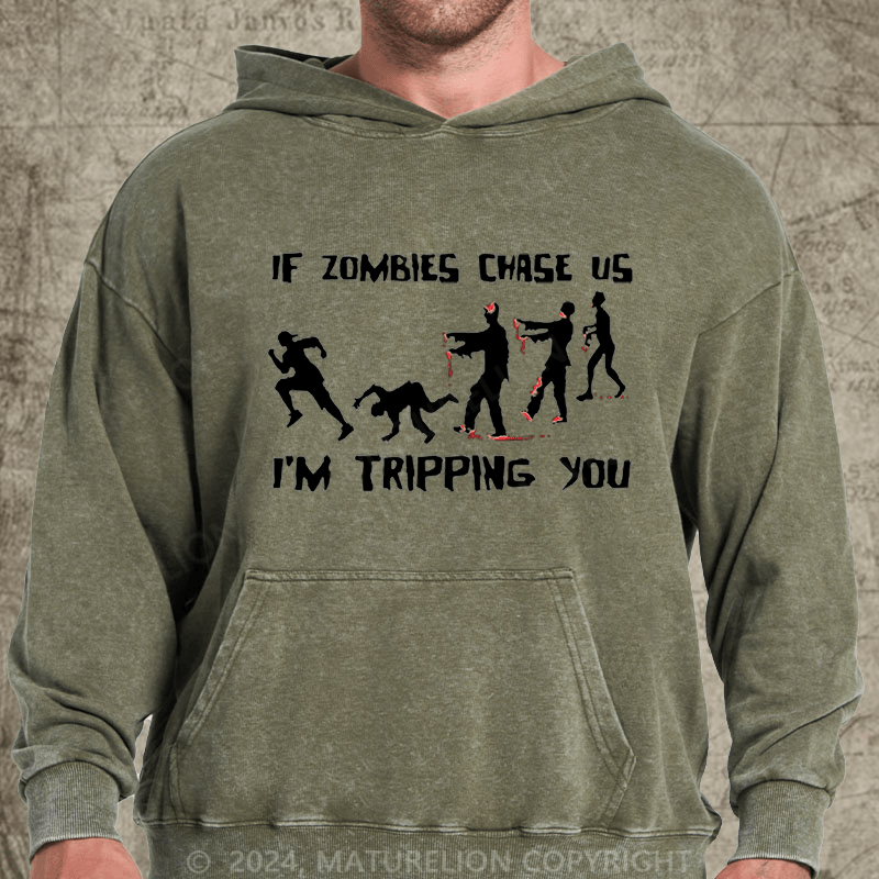 Maturelion If Zombies Chase Us I'm Tripping You Funny DTG Printing Washed Hoodie