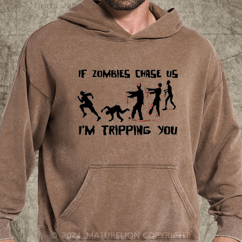 Maturelion If Zombies Chase Us I'm Tripping You Funny DTG Printing Washed Hoodie