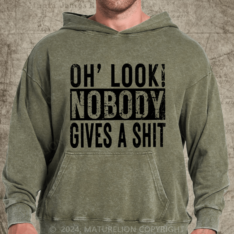 Maturelion Oh, Look! Nobody Cares Sassy Joke DTG Printing Washed Hoodie