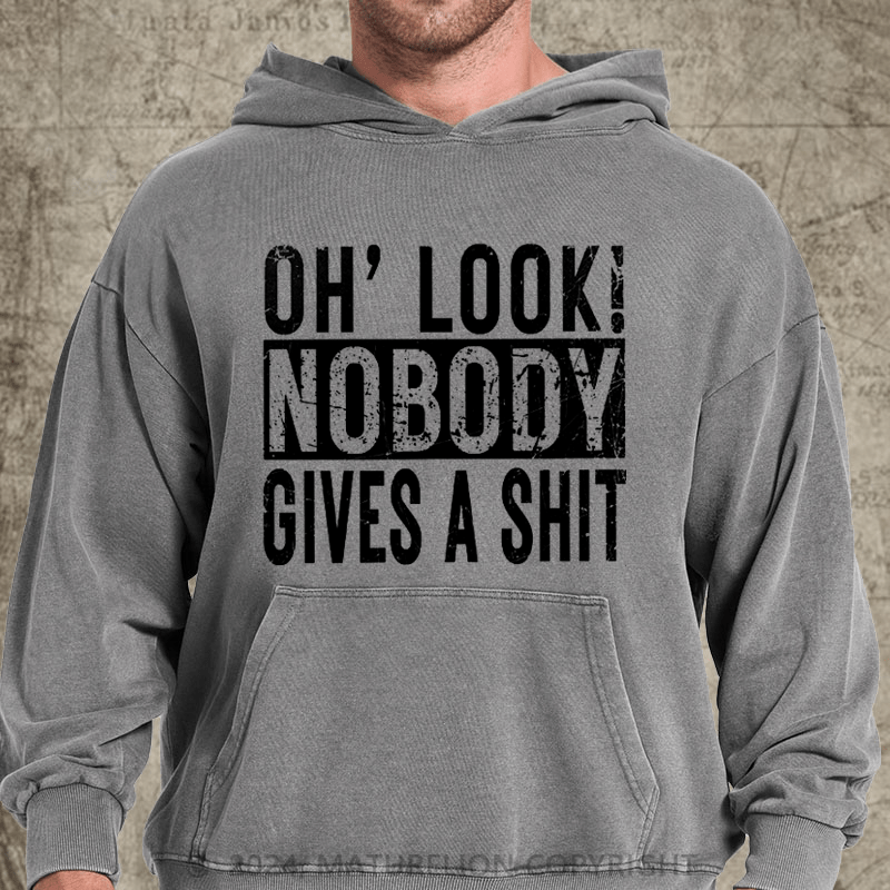 Maturelion Oh, Look! Nobody Cares Sassy Joke DTG Printing Washed Hoodie