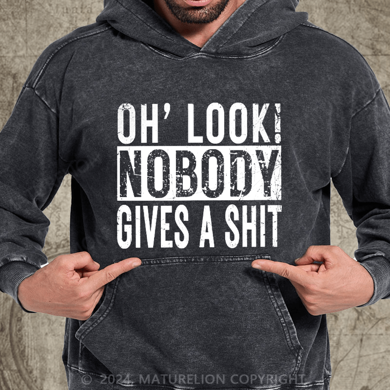 Maturelion Oh, Look! Nobody Cares Sassy Joke DTG Printing Washed Hoodie