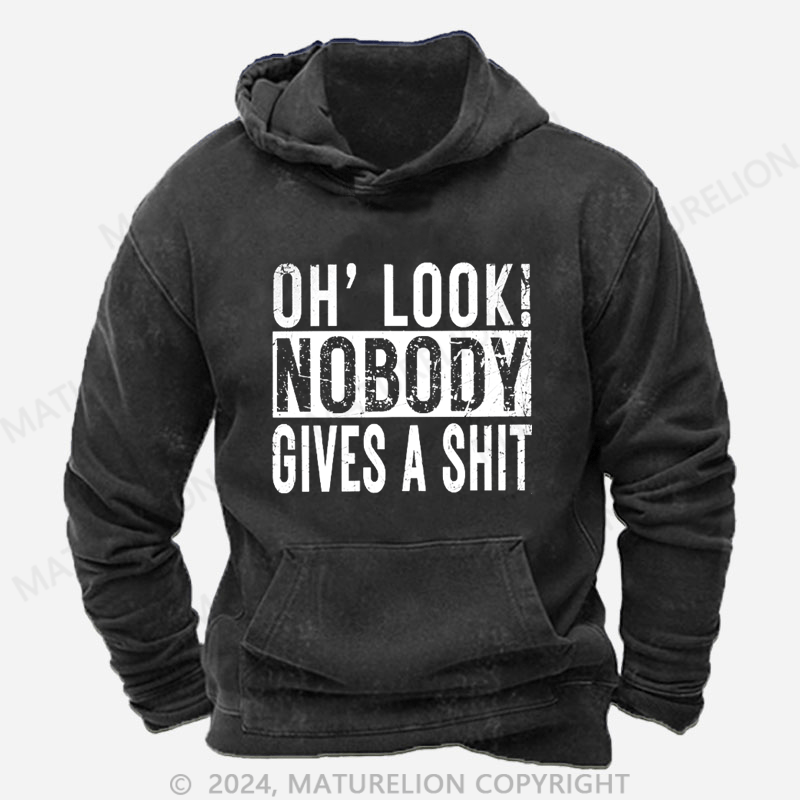 Maturelion Oh, Look! Nobody Cares Sassy Joke DTG Printing Washed Hoodie