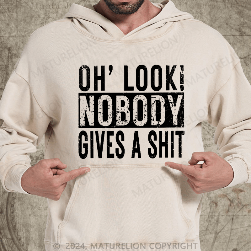 Maturelion Oh, Look! Nobody Cares Sassy Joke DTG Printing Washed Hoodie