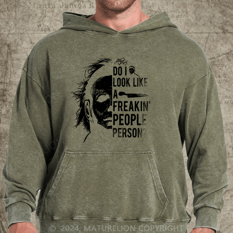 Maturelion Do I Look Like A Freakin' People Person Funny DTG Printing Washed Hoodie