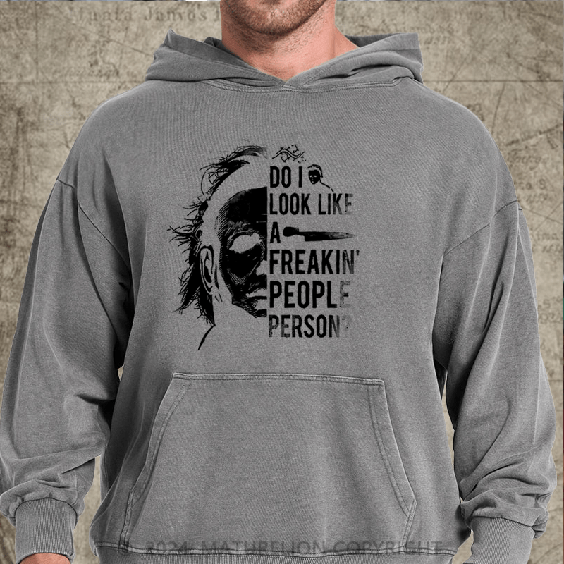 Maturelion Do I Look Like A Freakin' People Person Funny DTG Printing Washed Hoodie