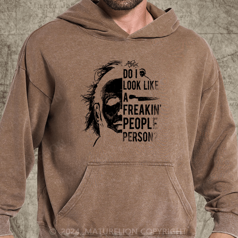 Maturelion Do I Look Like A Freakin' People Person Funny DTG Printing Washed Hoodie