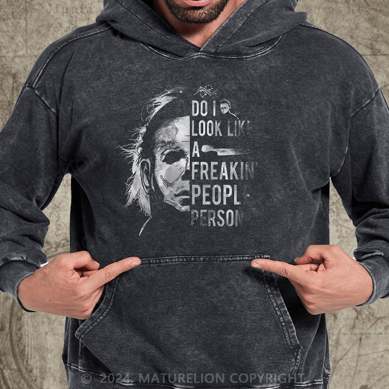 Maturelion Do I Look Like A Freakin' People Person Funny DTG Printing Washed Hoodie