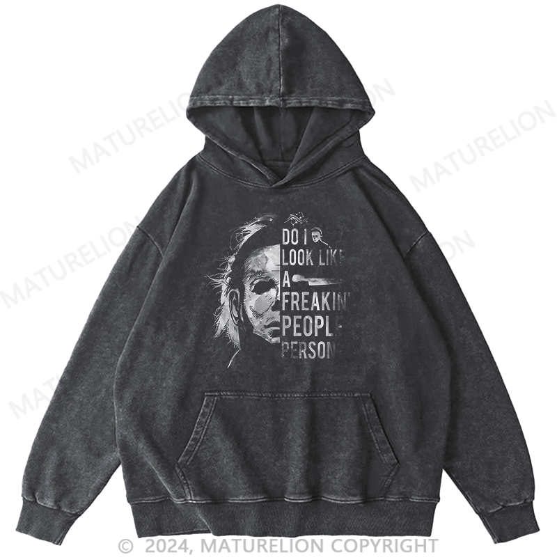 Maturelion Do I Look Like A Freakin' People Person Funny DTG Printing Washed Hoodie