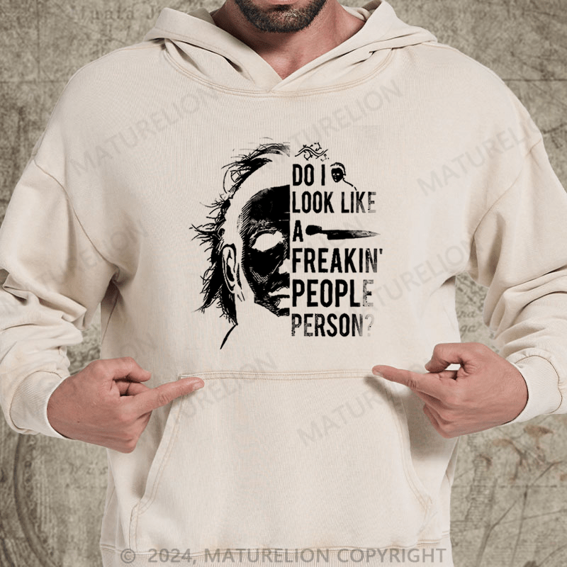 Maturelion Do I Look Like A Freakin' People Person Funny DTG Printing Washed Hoodie