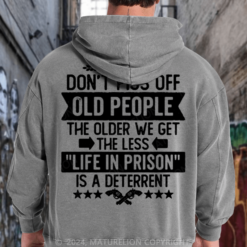 Maturelion Don't Piss Off Old People Less Life In Prison Funny Novelty DTG Printing Washed Hoodie