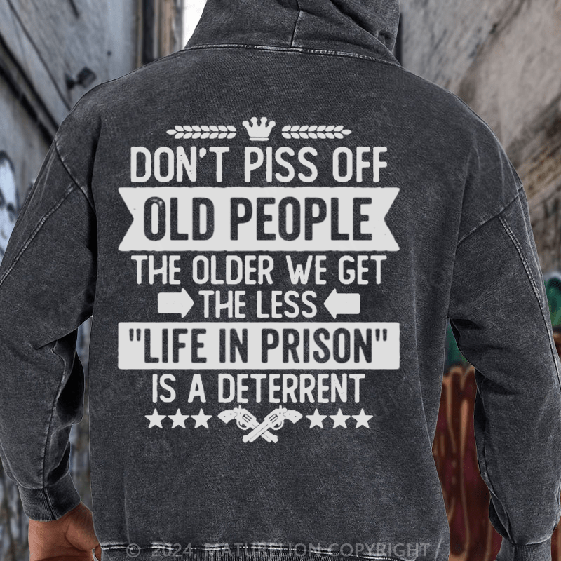 Maturelion Don't Piss Off Old People Less Life In Prison Funny Novelty DTG Printing Washed Hoodie