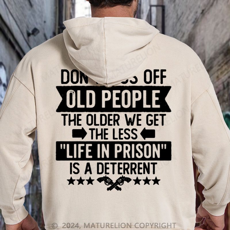 Maturelion Don't Piss Off Old People Less Life In Prison Funny Novelty DTG Printing Washed Hoodie