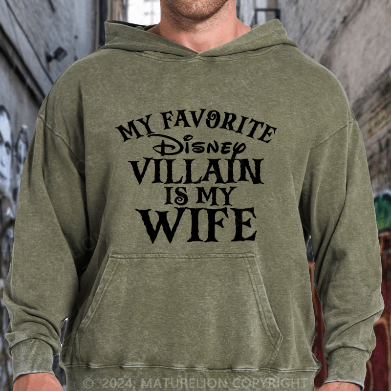 Maturelion My favorite Disney Villain is my Wife Disney DTG Printing Washed Hoodie