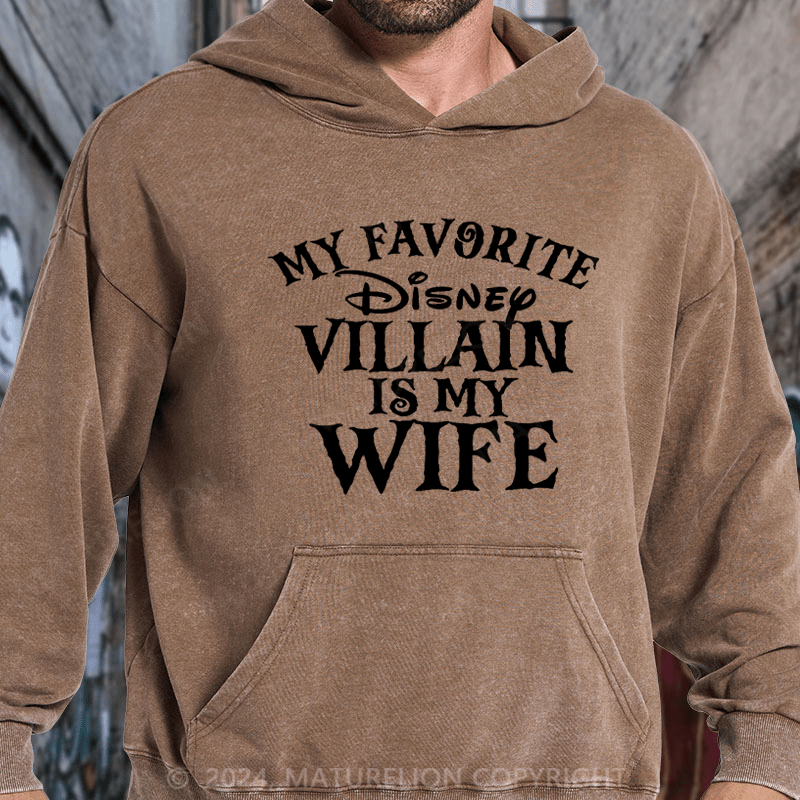 Maturelion My favorite Disney Villain is my Wife Disney DTG Printing Washed Hoodie