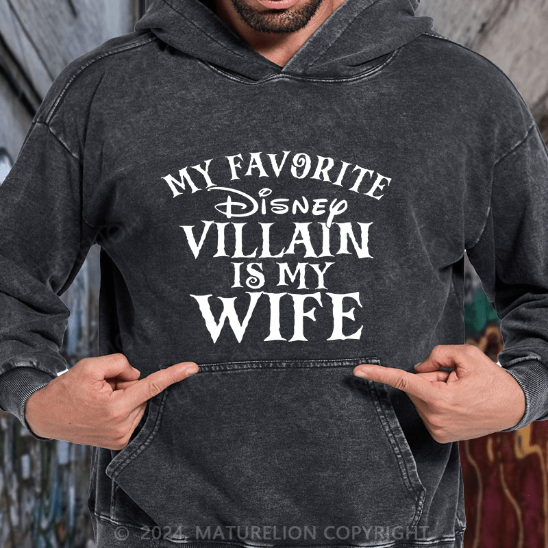 Maturelion My favorite Disney Villain is my Wife Disney DTG Printing Washed Hoodie