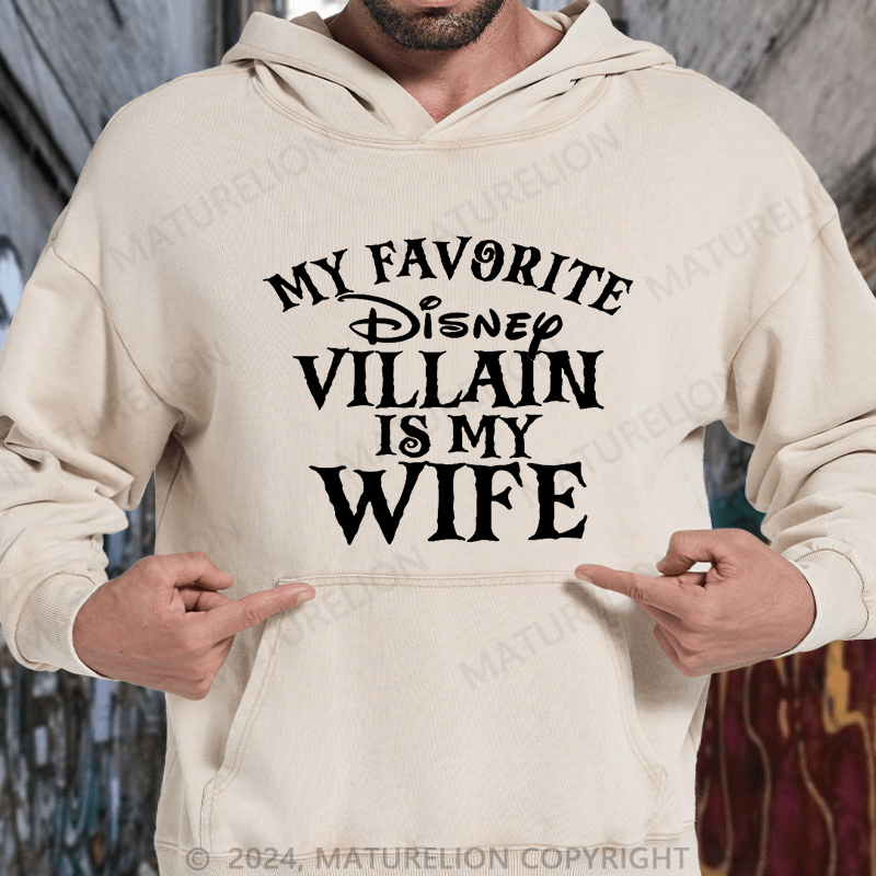 Maturelion My favorite Disney Villain is my Wife Disney DTG Printing Washed Hoodie