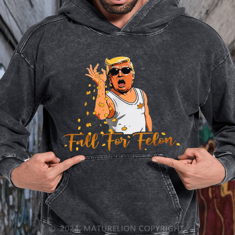 Maturelion Funny Trump 2024 Fall For Felon Autumn Halloween DTG Printing Washed Hoodie